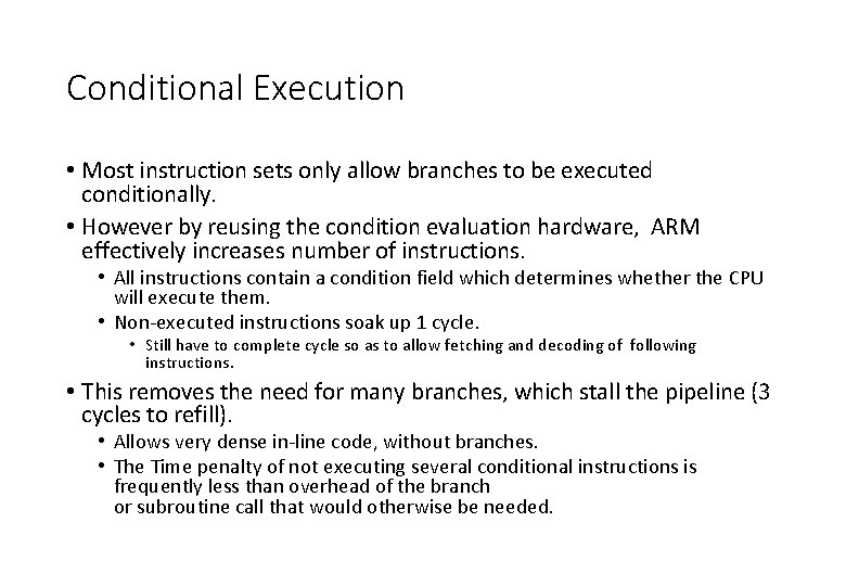 Conditional Execution • Most instruction sets only allow branches to be executed conditionally. •