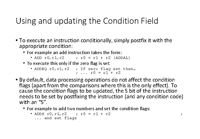 Using and updating the Condition Field • To execute an instruction conditionally, simply postfix