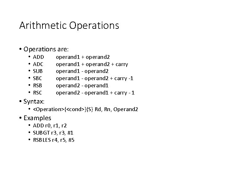 Arithmetic Operations • Operations are: • • • ADD ADC SUB SBC RSB RSC