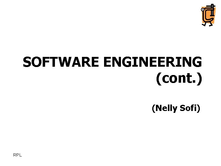 SOFTWARE ENGINEERING (cont. ) (Nelly Sofi) RPL 