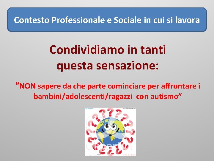 Contesto Professionale e Sociale in cui si lavora Condividiamo in tanti questa sensazione: “NON