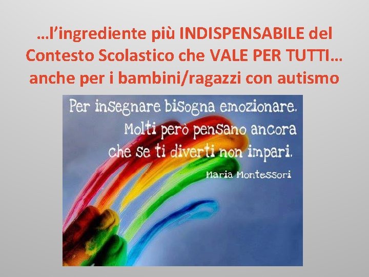 …l’ingrediente più INDISPENSABILE del Contesto Scolastico che VALE PER TUTTI… anche per i bambini/ragazzi