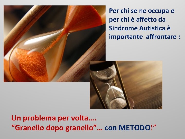 Per chi se ne occupa e per chi è affetto da Sindrome Autistica è