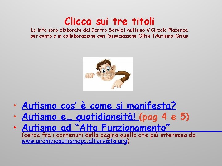 Clicca sui tre titoli Le info sono elaborate dal Centro Servizi Autismo V Circolo