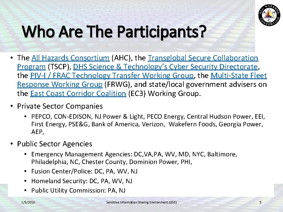 Who Are The Participants? • The All Hazards Consortium (AHC), the Transglobal Secure Collaboration Who Are The Participants? • The All Hazards Consortium (AHC), the Transglobal Secure Collaboration