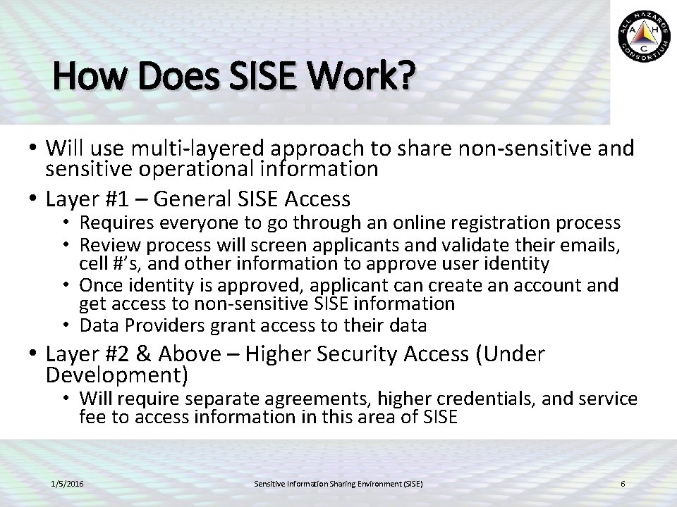 How Does SISE Work? • Will use multi-layered approach to share non-sensitive and sensitive How Does SISE Work? • Will use multi-layered approach to share non-sensitive and sensitive