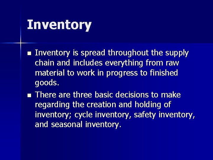 Inventory n n Inventory is spread throughout the supply chain and includes everything from