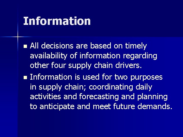 Information All decisions are based on timely availability of information regarding other four supply