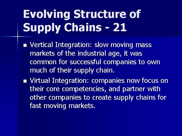 Evolving Structure of Supply Chains - 21 n n Vertical Integration: slow moving mass