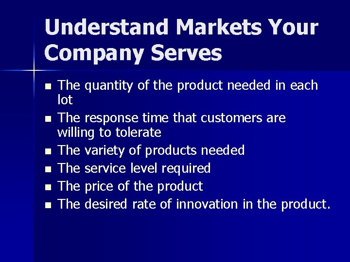 Understand Markets Your Company Serves n n n The quantity of the product needed