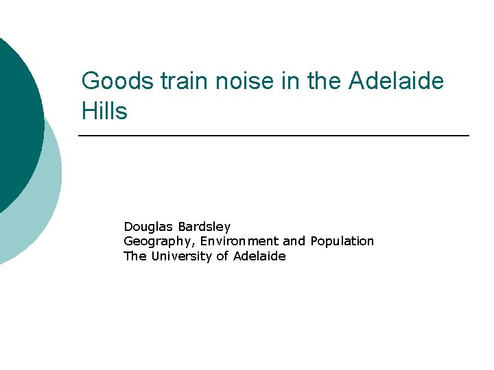 Goods train noise in the Adelaide Hills Douglas Bardsley Geography, Environment and Population The