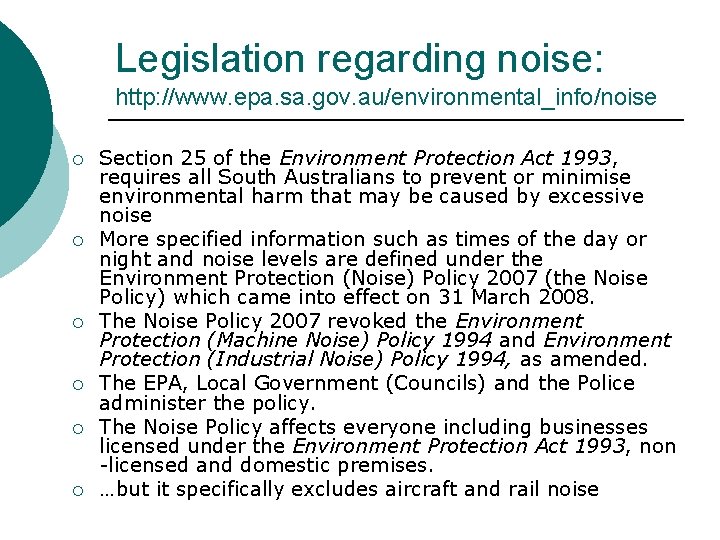 Legislation regarding noise: http: //www. epa. sa. gov. au/environmental_info/noise ¡ ¡ ¡ Section 25