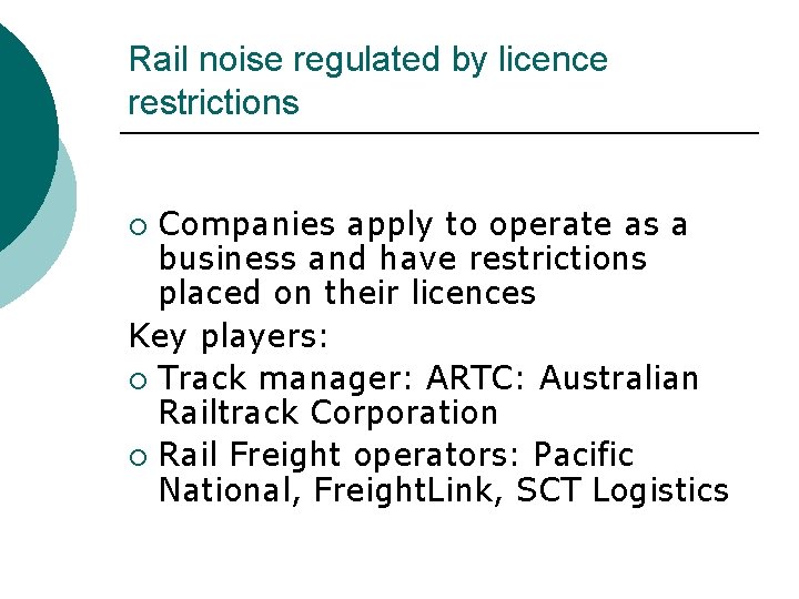 Rail noise regulated by licence restrictions Companies apply to operate as a business and