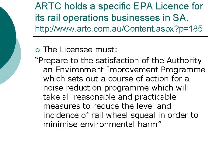 ARTC holds a specific EPA Licence for its rail operations businesses in SA. http: