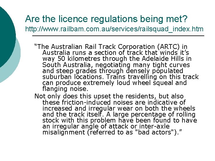 Are the licence regulations being met? http: //www. railbam. com. au/services/railsquad_index. htm “The Australian