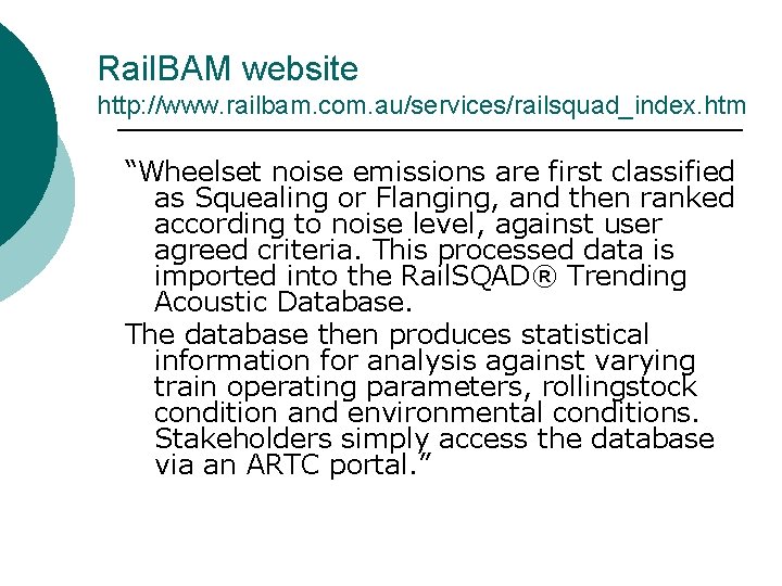 Rail. BAM website http: //www. railbam. com. au/services/railsquad_index. htm “Wheelset noise emissions are first