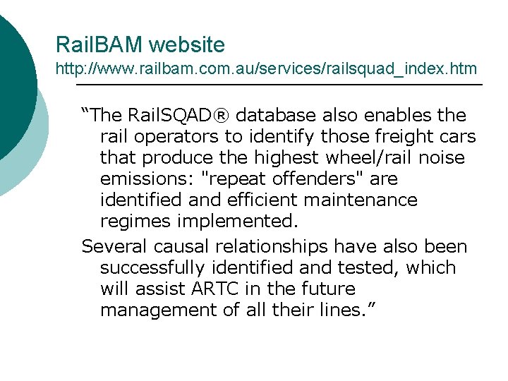 Rail. BAM website http: //www. railbam. com. au/services/railsquad_index. htm “The Rail. SQAD® database also