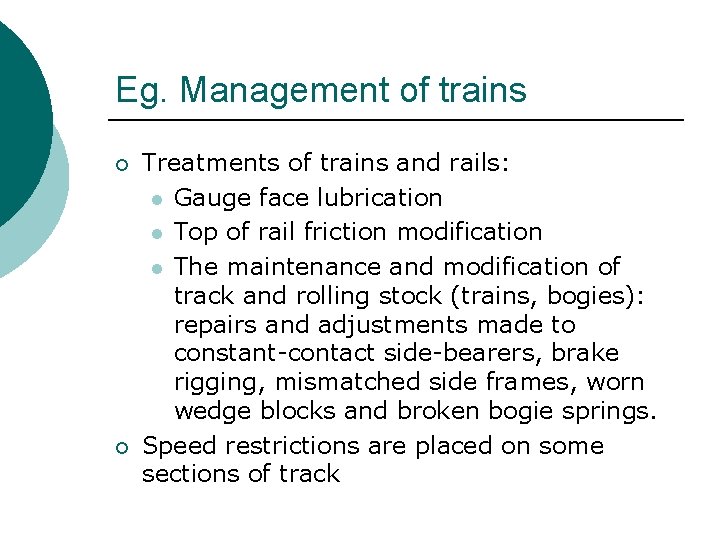 Eg. Management of trains ¡ ¡ Treatments of trains and rails: l Gauge face