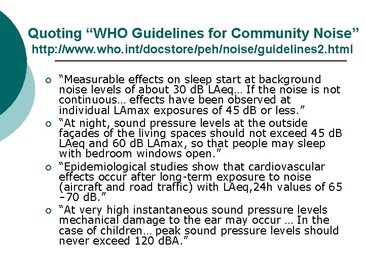 Quoting “WHO Guidelines for Community Noise” http: //www. who. int/docstore/peh/noise/guidelines 2. html ¡ ¡