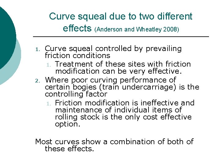 Curve squeal due to two different effects (Anderson and Wheatley 2008) 1. 2. Curve