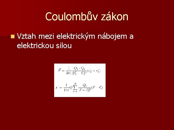 Coulombův zákon n Vztah mezi elektrickým nábojem a elektrickou silou 