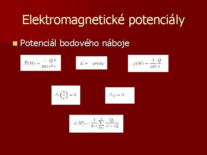 Elektromagnetické potenciály n Potenciál bodového náboje 