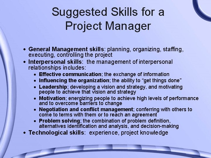 Suggested Skills for a Project Manager · General Management skills: planning, organizing, staffing, executing,