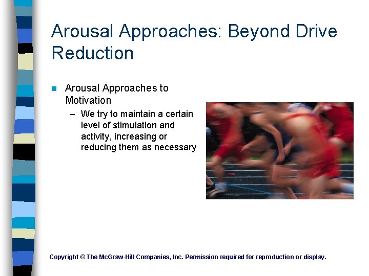 Arousal Approaches: Beyond Drive Reduction n Arousal Approaches to Motivation – We try to Arousal Approaches: Beyond Drive Reduction n Arousal Approaches to Motivation – We try to