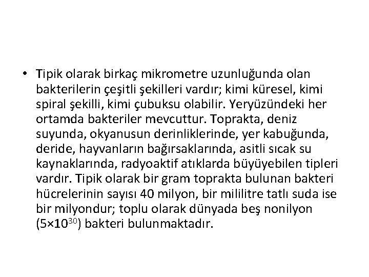  • Tipik olarak birkaç mikrometre uzunluğunda olan bakterilerin çeşitli şekilleri vardır; kimi küresel,