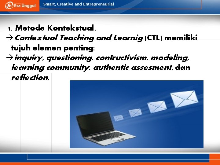 1. Metode Kontekstual. àContextual Teaching and Learnig (CTL) memiliki tujuh elemen penting: àinquiry, questioning,