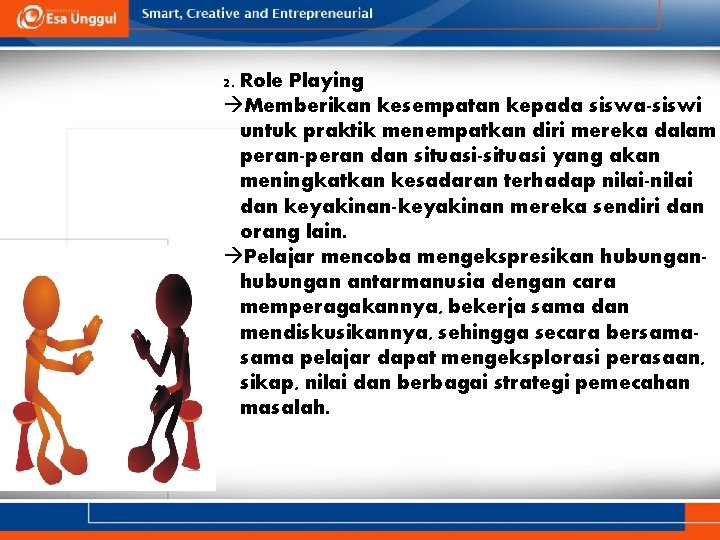 2. Role Playing àMemberikan kesempatan kepada siswa-siswi untuk praktik menempatkan diri mereka dalam peran-peran