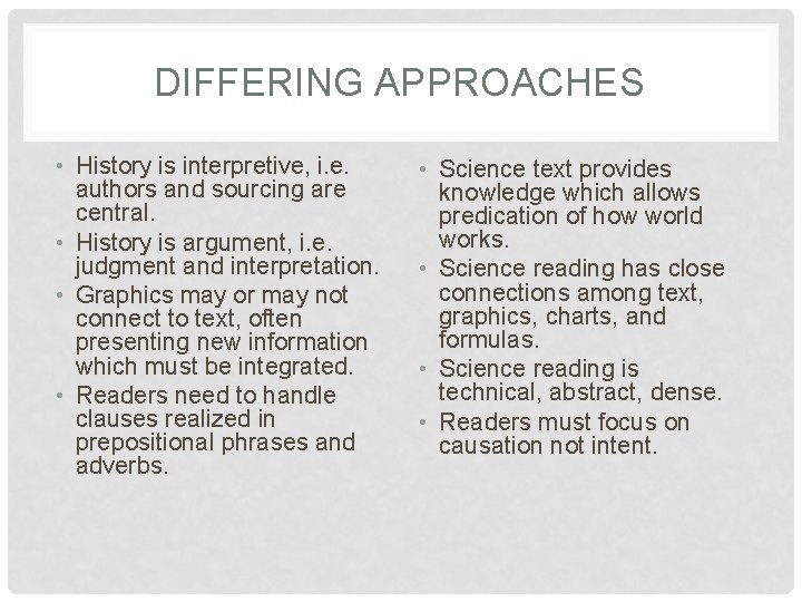 DIFFERING APPROACHES • History is interpretive, i. e. authors and sourcing are central. • DIFFERING APPROACHES • History is interpretive, i. e. authors and sourcing are central. •