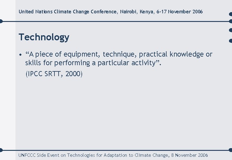 United Nations Climate Change Conference, Nairobi, Kenya, 6 -17 November 2006 Technology • “A