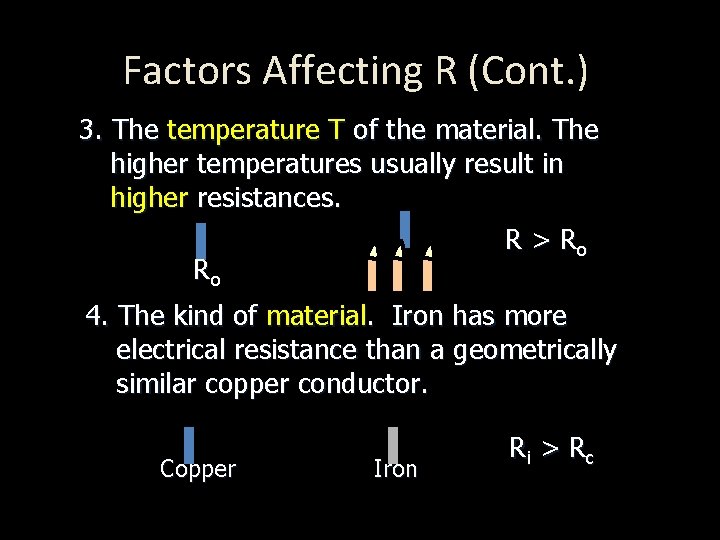 Factors Affecting R (Cont. ) 3. The temperature T of the material. The higher