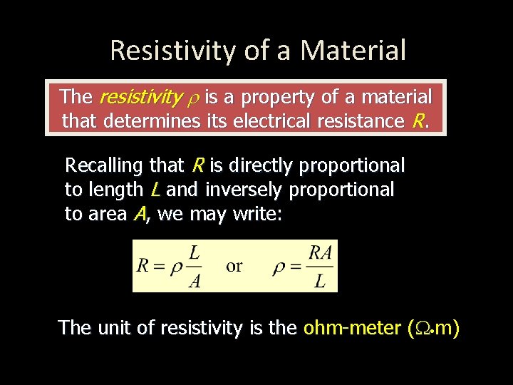 Resistivity of a Material The resistivity r is a property of a material that
