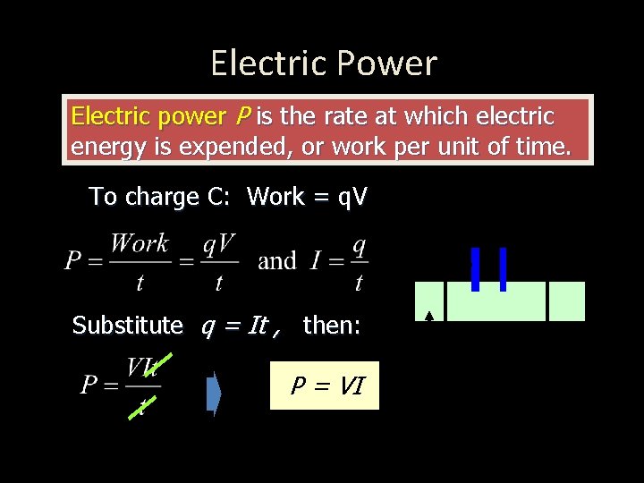 Electric Power Electric power P is the rate at which electric energy is expended,