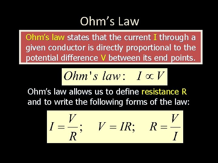 Ohm’s Law Ohm’s law states that the current I through a given conductor is