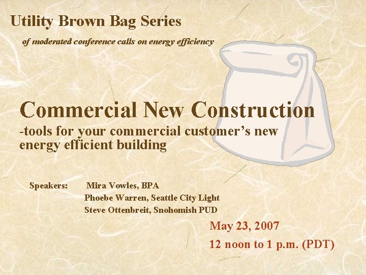 Utility Brown Bag Series of moderated conference calls on energy efficiency Commercial New Construction