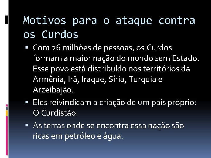 Motivos para o ataque contra os Curdos Com 26 milhões de pessoas, os Curdos