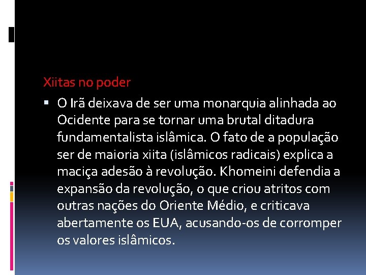 Xiitas no poder O Irã deixava de ser uma monarquia alinhada ao Ocidente para