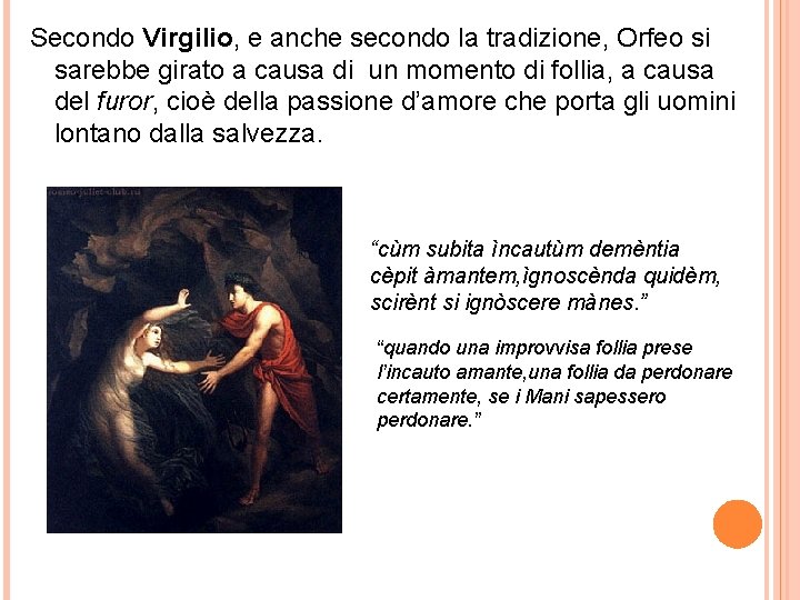 Secondo Virgilio, e anche secondo la tradizione, Orfeo si sarebbe girato a causa di