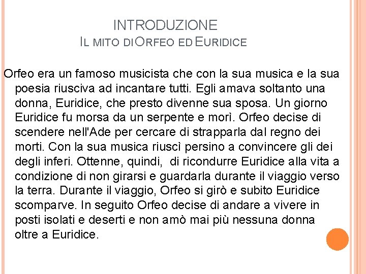 INTRODUZIONE IL MITO DI ORFEO ED EURIDICE Orfeo era un famoso musicista che con