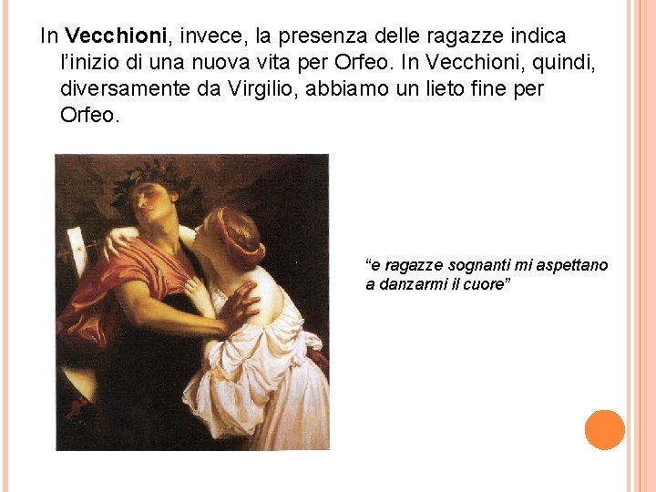 In Vecchioni, invece, la presenza delle ragazze indica l’inizio di una nuova vita per