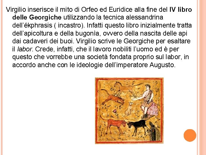 Virgilio inserisce il mito di Orfeo ed Euridice alla fine del IV libro delle