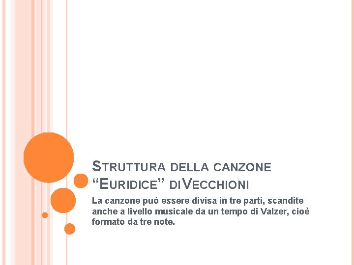 STRUTTURA DELLA CANZONE “EURIDICE” DI VECCHIONI La canzone può essere divisa in tre parti,