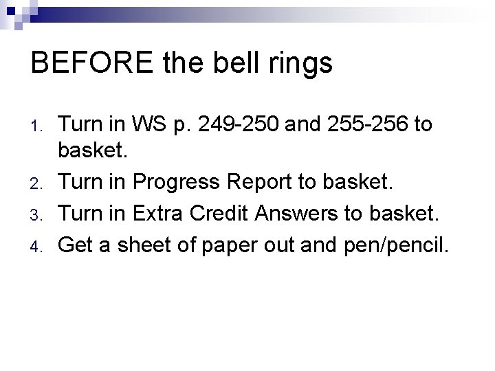 BEFORE the bell rings 1. 2. 3. 4. Turn in WS p. 249 -250