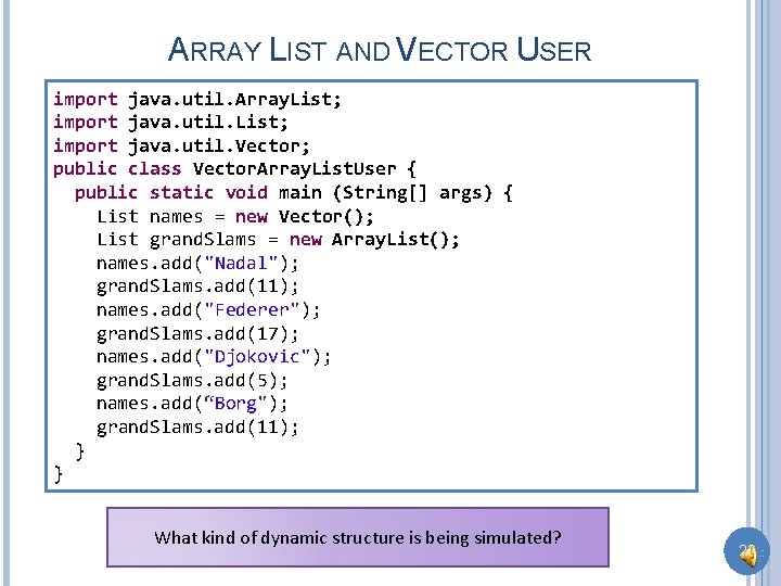 ARRAY LIST AND VECTOR USER import java. util. Array. List; import java. util. Vector;