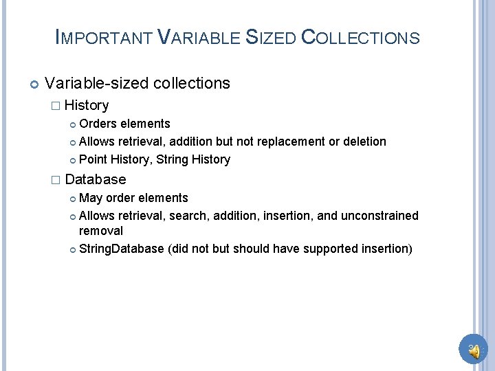 IMPORTANT VARIABLE SIZED COLLECTIONS Variable-sized collections � History Orders elements Allows retrieval, addition but