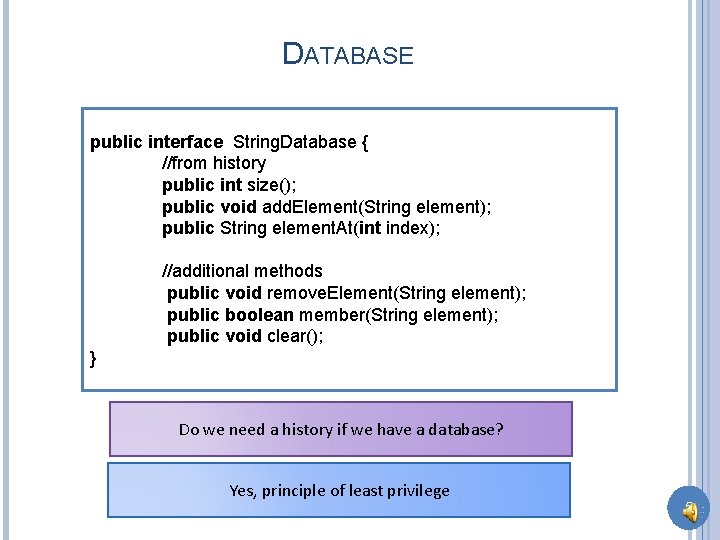 DATABASE public interface String. Database { //from history public int size(); public void add.