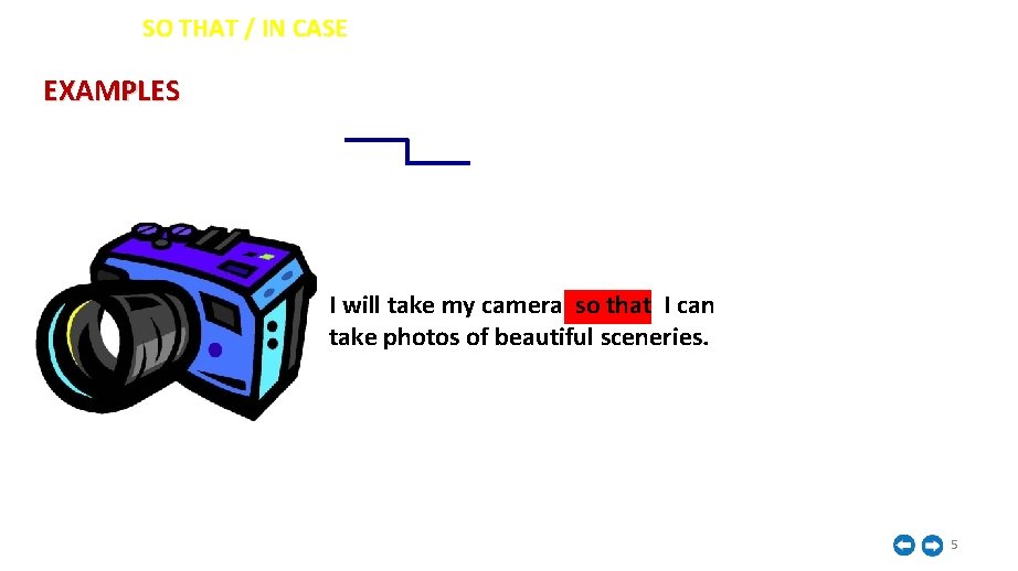 İNGİLİZCE SO THAT / IN CASE EXAMPLES I will take my camera so that